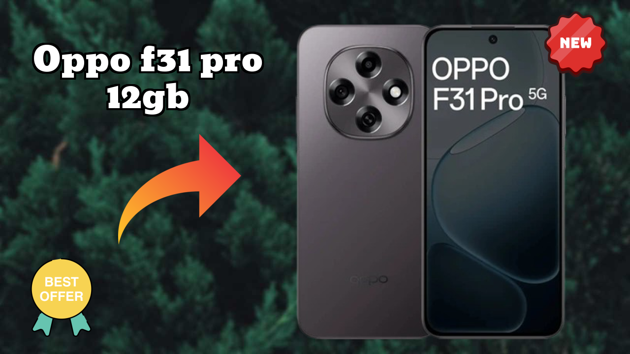 OPPO F31 Pro 12GB Price: ₹30,999 - Worth the Investment?