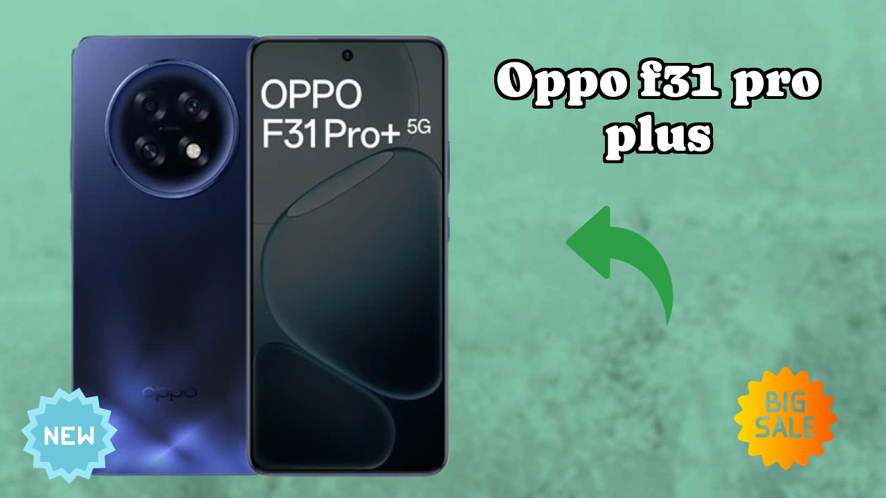 OPPO F31 Pro Plus vs Competition: Detailed Feature Compare