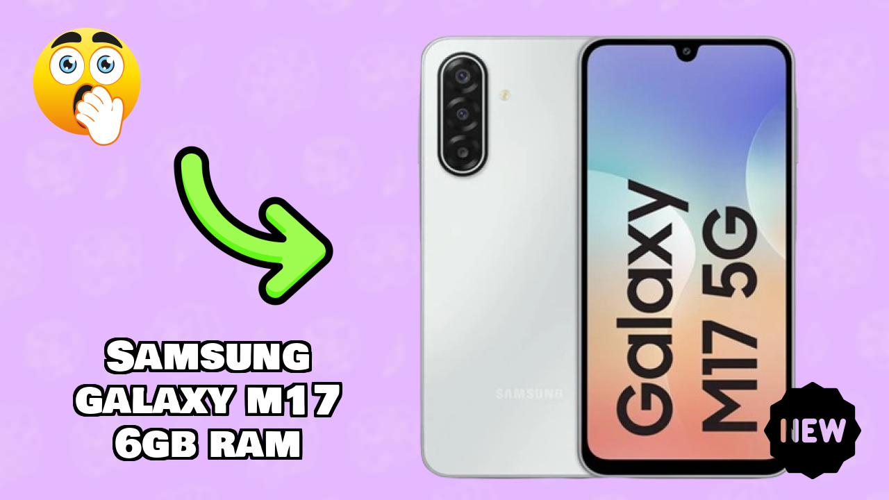 Samsung Galaxy M17 6GB RAM Display Quality: Super AMOLED Explained