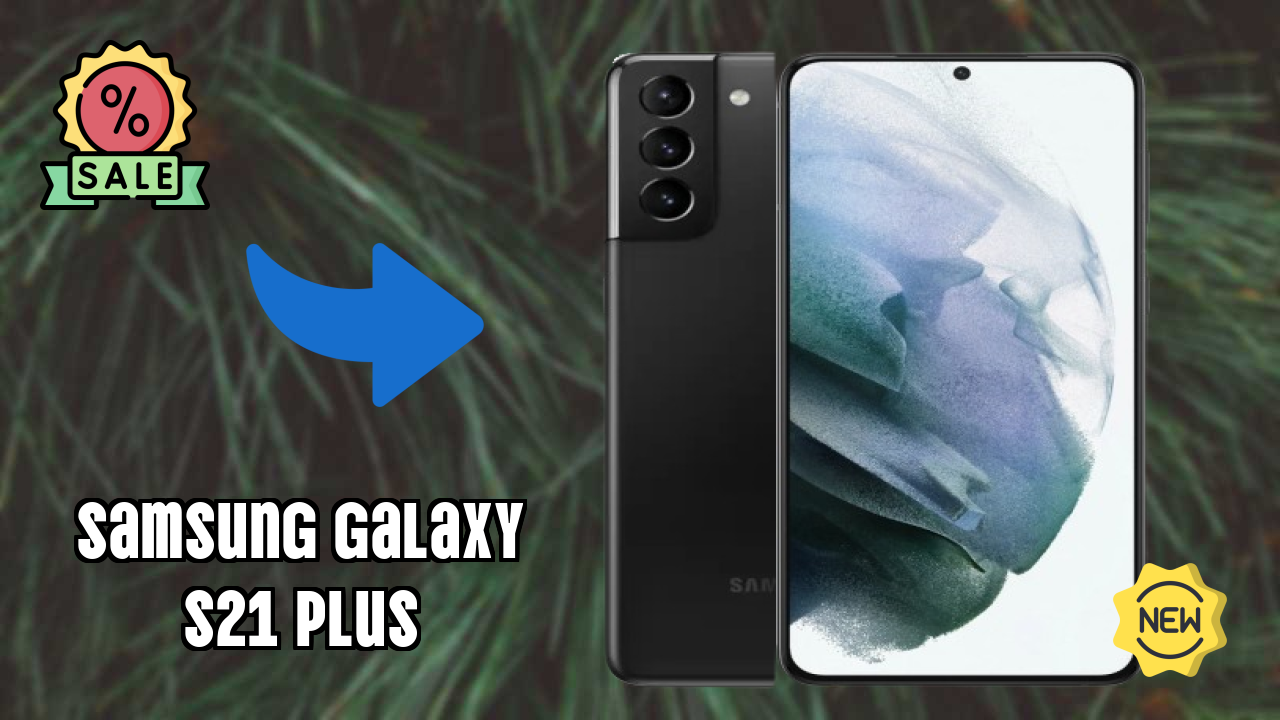 Samsung Galaxy S21 Plus vs Samsung Galaxy: Complete Compare