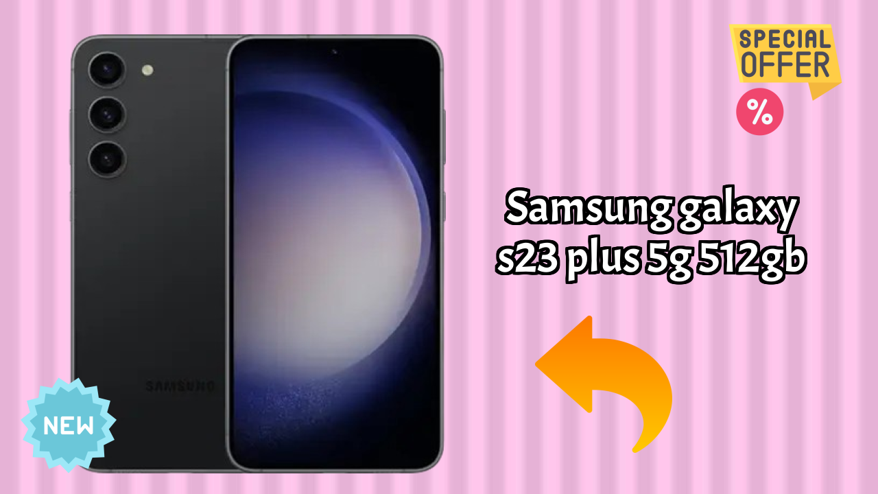 Best Budget Phone Alert: Samsung Galaxy S23 Plus 5G 512GB Now at Just ₹64,999