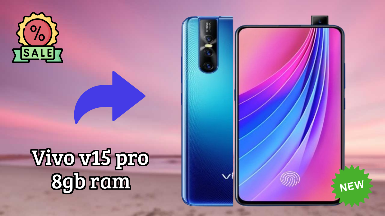 Vivo V15 Pro 8GB RAM Display Technology: Super AMOLED Quality